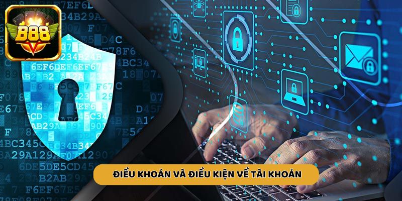Nội dung điều khoản và điều kiện chính về tài khoản riêng tư của người dùng